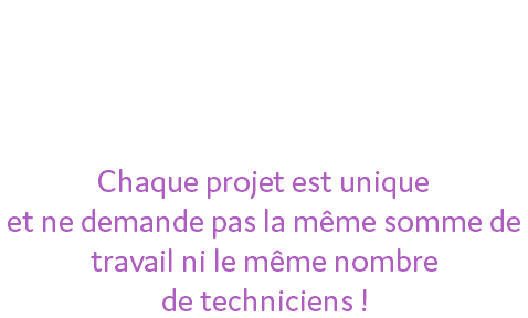 Votre shooting doit être étudié en amont pour affiner le devis précisément et selon votre budget ! Chaque projet est unique et ne demande pas la même somme de travail ni le même nombre de techniciens !